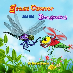 Grass Chopper and the Dragonfly by Manuel Garcia