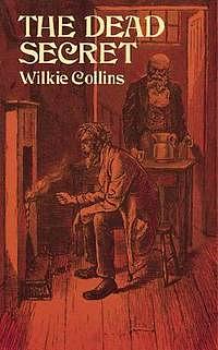 The Dead Secret: A Novel by Wilkie Collins