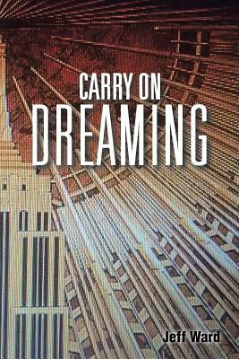 Carry On Dreaming by Jeff Ward