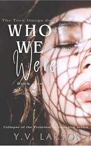 Who We Were  by Y.V. Larson