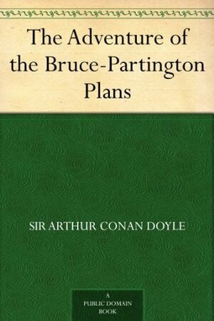 The Adventure of the Bruce-Partington Plans by Arthur Conan Doyle