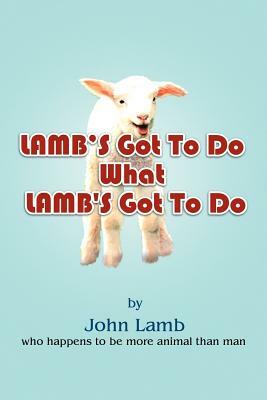 Lamb's Got to Do What Lamb's Got to Do by John Lamb