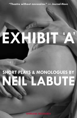 Exhibit 'A': Short Plays and Monologues by Neil LaBute