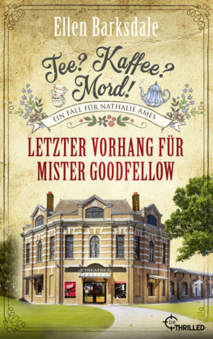 Tee? Kaffee? Mord! Letzter Vorhang für Mister Goodfellow by Ellen Barksdale