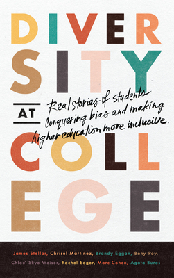 Diversity at College: Real Stories of Students Conquering Bias and Making Higher Education More Inclusive by James Stellar, Chrisel Martinez, Branden Eggan