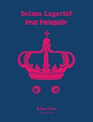 Cesar Portugalije by Selma Lagerlöf