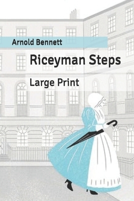 Riceyman Steps: Large Print by Arnold Bennett