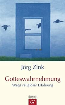 Gotteswahrnehmung: Wege religiöser Erfahrung (German Edition) by Jörg Zink