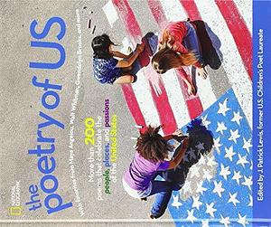 Poetry of US, The: More than 200 poems that celebrate the people, places, and passions of the United States by J. Patrick Lewis, J. Patrick Lewis