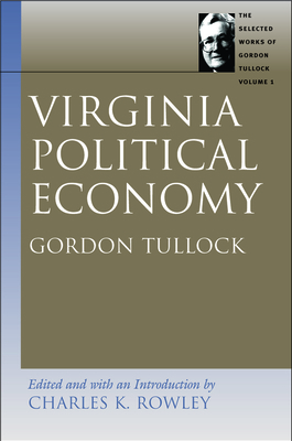 Virginia Political Economy by Gordon Tullock