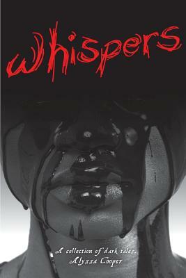 Whispers: A Collection of Dark Tales by Alyssa Cooper
