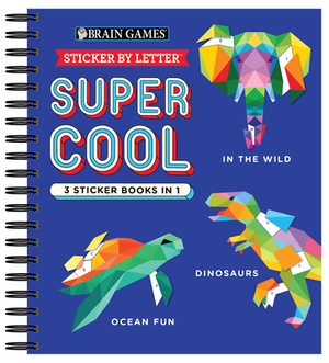 Brain Games - Sticker by Letter: Super Cool - 3 Sticker Books in 1 (in the Wild, Dinosaurs, Ocean Fun) by Brain Games, Publications International Ltd, New Seasons