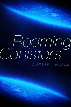 Roaming Canisters by Adrian Fridge