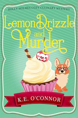 Lemon Drizzle and Murder by K. E. O'Connor