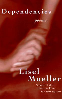 Dependencies: Poems by Lisel Mueller