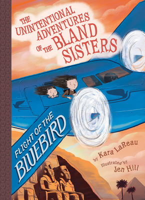 Flight of the Bluebird (the Unintentional Adventures of the Bland Sisters Book 3) by Kara Lareau