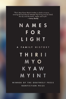 Names for Light: A Family History by Thirii Myo Kyaw Myint