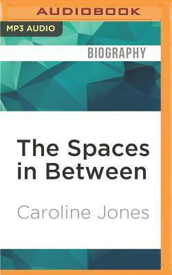 The Spaces in Between by Caroline Jones