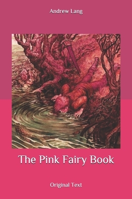 The Pink Fairy Book: Original Text by Andrew Lang