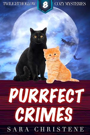 Purrfect Crimes by Sara Christene