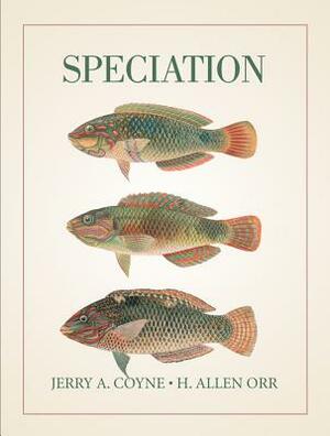 Speciation by H. Allen Orr, Jerry A. Coyne