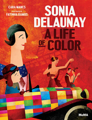 Sonia Delaunay: A Life of Color by Cara Manes, Fatinha Ramos