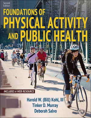 Foundations of Physical Activity and Public Health by Deborah Salvo, Harold W. Kohl, Tinker D. Murray