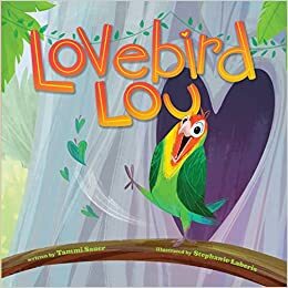 Lovebird Lou by Stephanie Laberis, Tammi Sauer