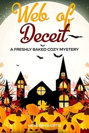 Web of Deceit: A Freshly Baked Cozy Mystery by Kathleen Suzette