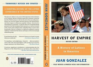 Harvest of Empire: A History of Latinos in America by Juan Gonzalez