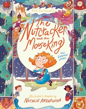 The Nutcracker and the Mouse King: The Graphic Novel by Natalie Andrewson