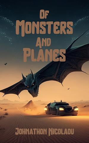 Of Monsters And Planes by Johnathon Nicolaou, Johnathon Nicolaou