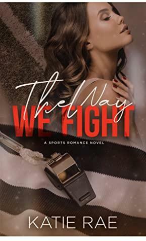 The Way We Fight by Katie Rae