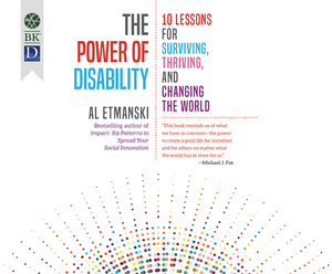 The Power of Disability: Ten Lessons for Surviving, Thriving, and Changing the World by Al Etmanski