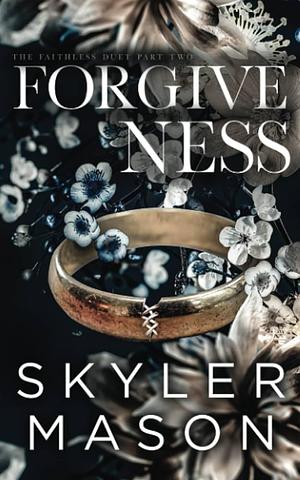 Forgiveness: A Dark Marriage-In-Trouble Romance Novella by Skyler Mason