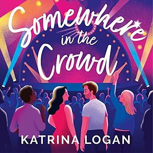 Somewhere in the Crowd by Katrina Logan