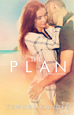 The Plan: Crystal Cove Book Two by Tawdra Kandle