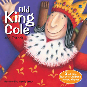 Old King Cole and Friends by Wendy Straw