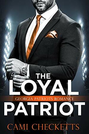 The Loyal Patriot by Cami Checketts