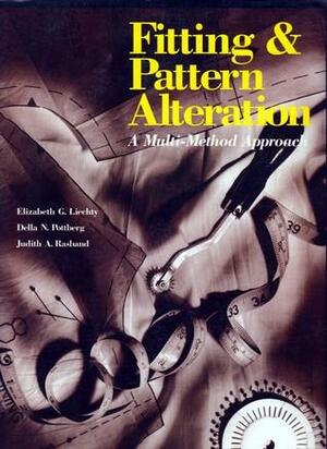 Fitting and Pattern Alteration: A Multi-Method Approach to the Art of Style Selection, Fitting, and Alteration by Elizabeth G. Liechty