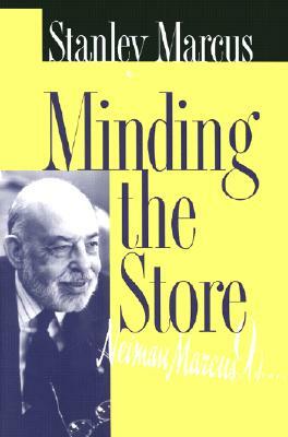 Minding the Store by Stanley Marcus