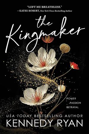 The Kingmaker by Kennedy Ryan