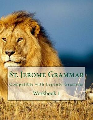 St. Jerome Grammar Workbook 1 by Connors