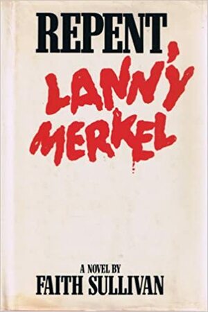 Repent, Lanny Merkel by Faith Sullivan