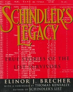 Schindler's Legacy: True Stories of the List Survivors by Elinor J. Brecher