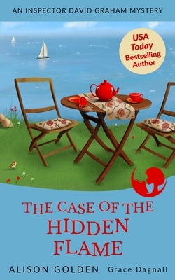 The Case of the Hidden Flame: An Inspector David Graham Cozy Mystery by Grace Dagnall, Alison Golden