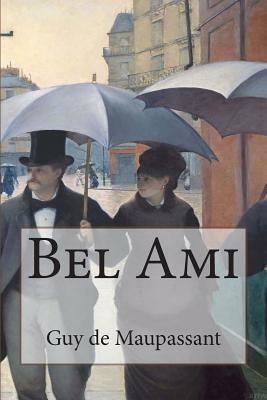 Bel Ami by Guy de Maupassant