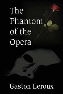 The Phantom of the Opera by Gaston Leroux