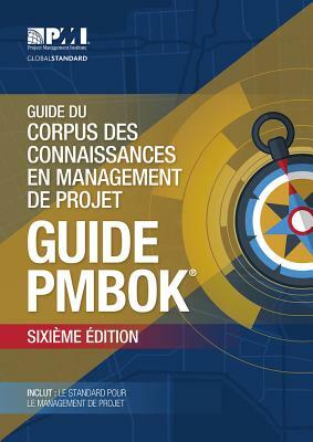 Guide Du Corpus Des Connaissances En Management de Projet = A Guide to the Project Management Body of Knowledge by 