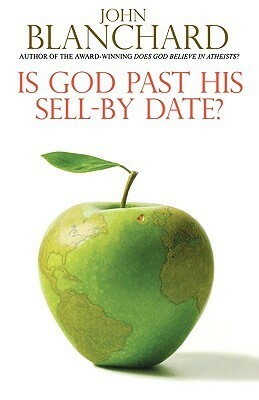 Is God Past His Sell by Date ? by John Blanchard